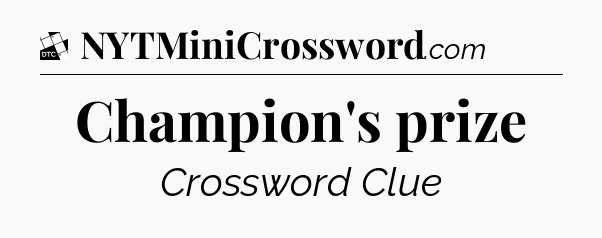 Champion's prize - Daily Themed Mini Crossword