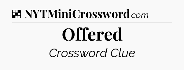 Solution: Offered - NYT Crossword