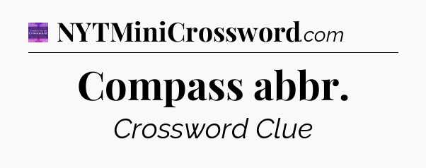 Compass abbr - Thomas Joseph Crossword