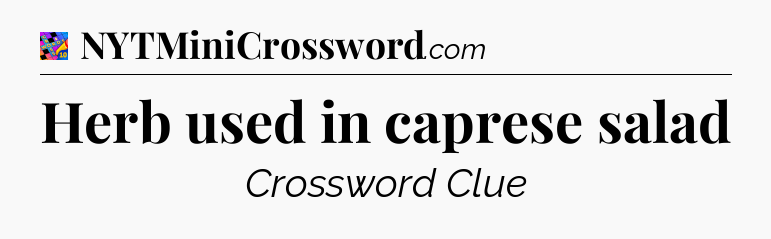 Herb used in caprese salad Crossword Clue