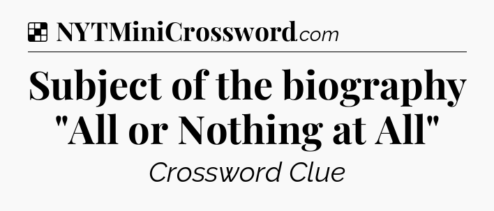 Solution: Subject of the biography 