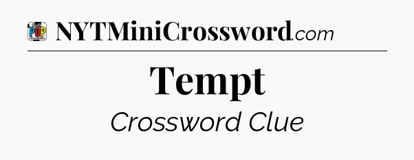 Tempt Crossword Clue
