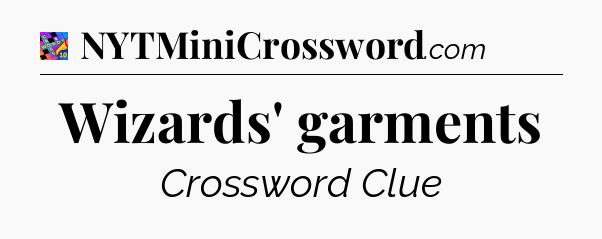 Wizards' garments Crossword Clue