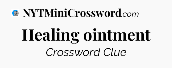 Healing ointment Crossword Clue