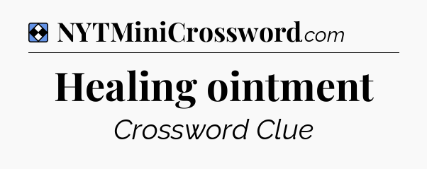 Solution: Healing ointment - NYT Mini Crossword
