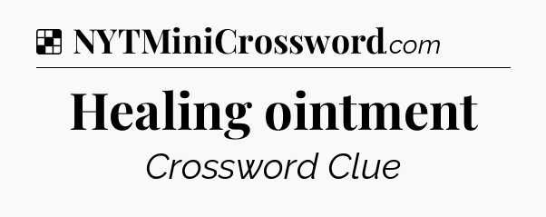 Solution: Healing ointment - NYT Crossword