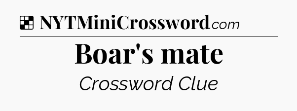 Solution: Boar's mate - NYT Crossword