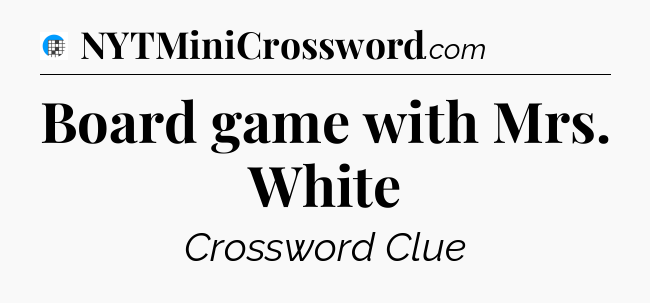 Board game with Mrs. White Crossword Clue