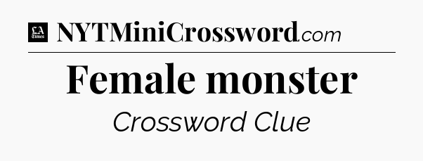 Female monster - LA Times Crossword