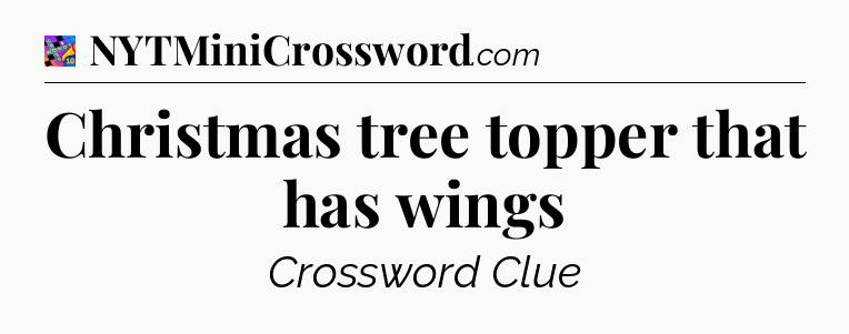 Christmas tree topper that has wings Crossword Clue