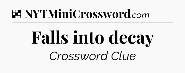 Solution: Falls into decay - NYT Crossword