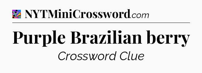 Purple Brazilian berry Crossword Clue
