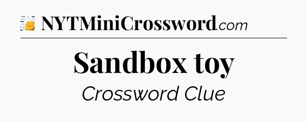 Sandbox toy - 7 Little Words