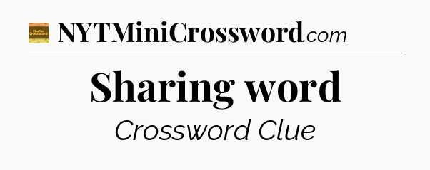 Sharing word - Eugene Sheffer Crossword