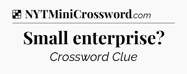Solution: Small enterprise - NYT Crossword