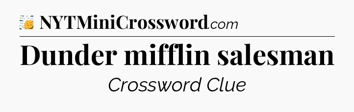 Dunder mifflin salesman - 7 Little Words