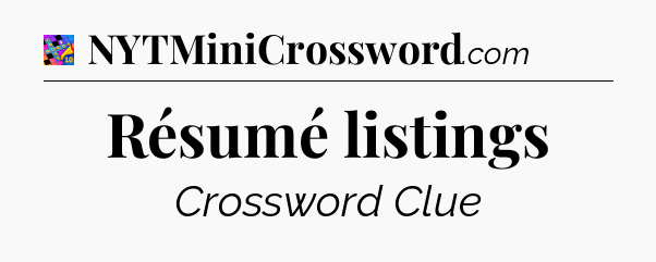 Résumé listings Crossword Clue