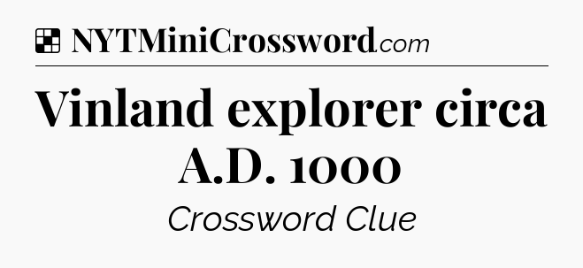 Solution: Vinland explorer circa A.D. 1000 - NYT Crossword