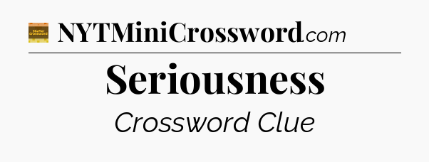 Seriousness - Eugene Sheffer Crossword