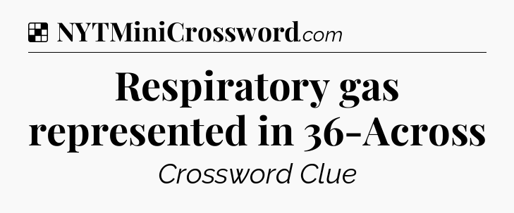 Solution: Respiratory gas represented in 36-Across - NYT Crossword