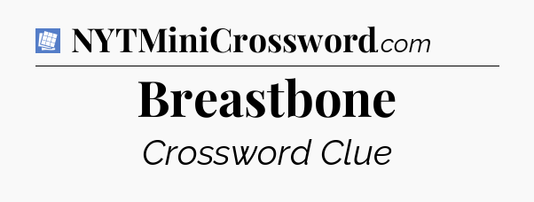 Breastbone Puzzle Page Crossword Clue