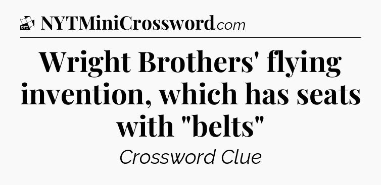 Wright Brothers' flying invention, which has seats with 