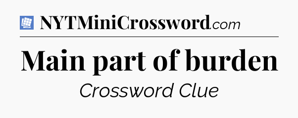 Main part of burden Puzzle Page Crossword Clue
