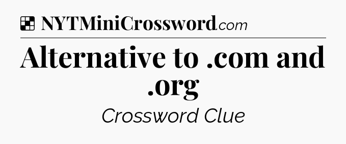 Solution: Alternative to .com and .org - NYT Crossword