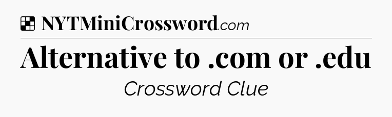 Solution: Alternative to .com or .edu - NYT Crossword