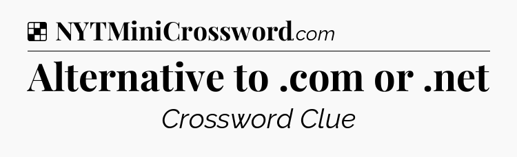 Solution: Alternative to .com or .net - NYT Crossword