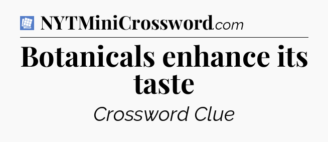 Botanicals enhance its taste Puzzle Page Crossword Clue