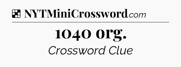 Solution: 1040 org - NYT Crossword