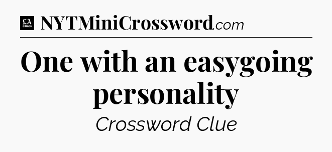 One with an easygoing personality - LA Times Crossword