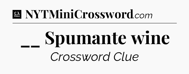 __ Spumante wine - LA Times Crossword