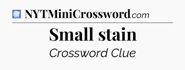 Small stain Puzzle Page Crossword Clue