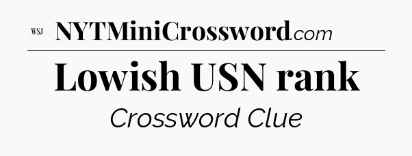 Lowish USN rank - WSJ Crossword