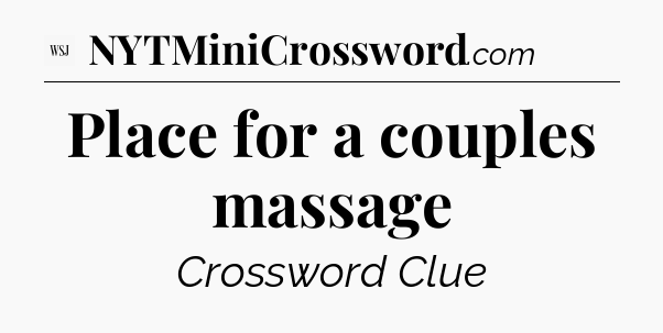 Place for a couples massage - WSJ Crossword