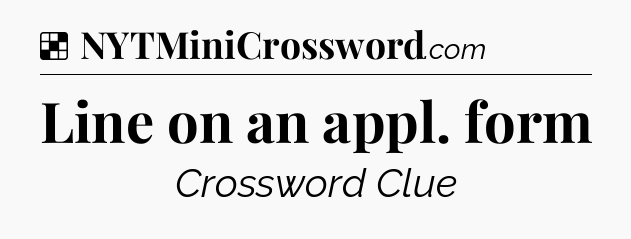 Solution: Line on an appl. form - NYT Crossword