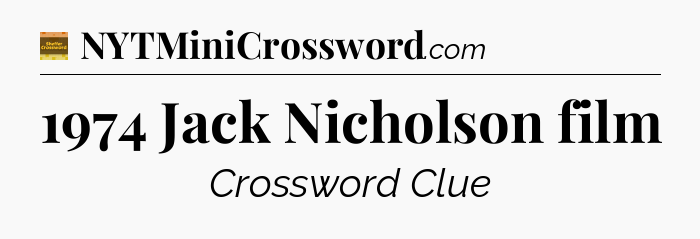 1974 Jack Nicholson film - Eugene Sheffer Crossword