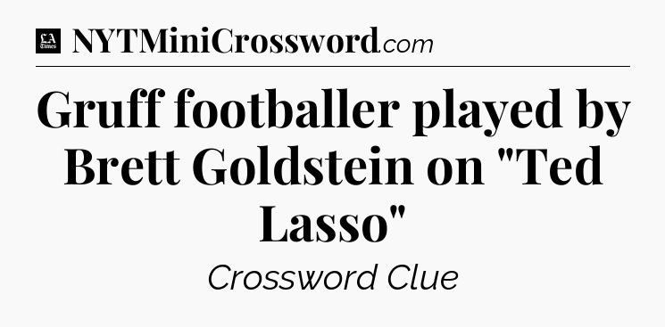 Gruff footballer played by Brett Goldstein on 