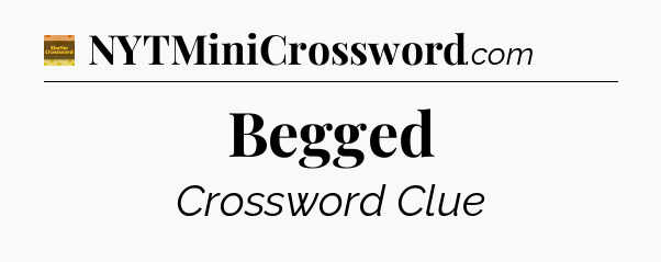 Begged - Eugene Sheffer Crossword