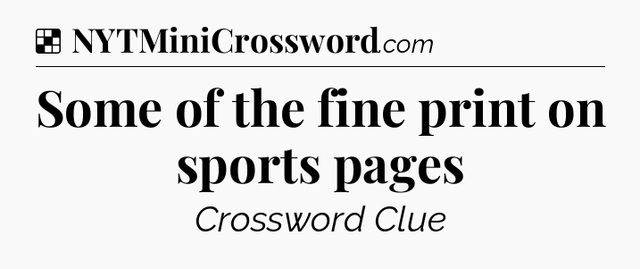 Solution: Some of the fine print on sports pages - NYT Crossword