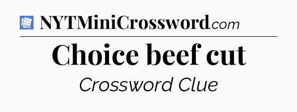 Choice beef cut Puzzle Page Crossword Clue