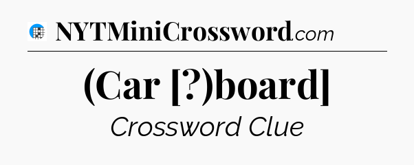 (Car [?)board] Crossword Clue