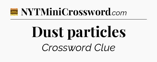 Dust particles - Eugene Sheffer Crossword