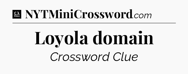 Loyola domain - LA Times Crossword