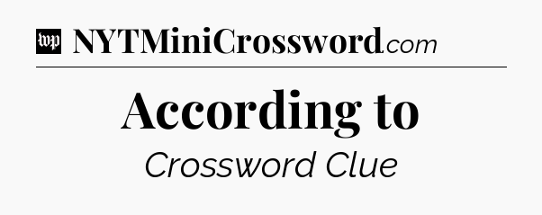According to Crossword Clue