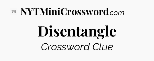 Disentangle - WSJ Crossword
