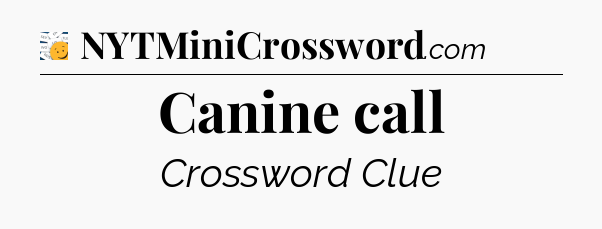 Canine call - 7 Little Words