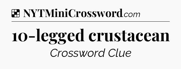 Solution: 10-legged crustacean - NYT Crossword